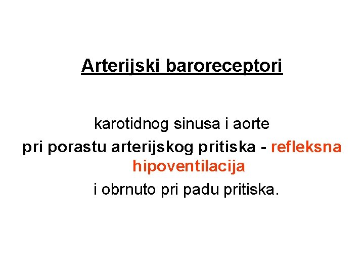 Arterijski baroreceptori karotidnog sinusa i aorte pri porastu arterijskog pritiska - refleksna hipoventilacija i