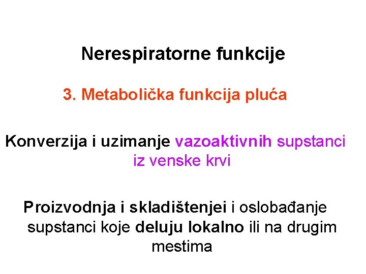 Nerespiratorne funkcije 3. Metabolička funkcija pluća Konverzija i uzimanje vazoaktivnih supstanci iz venske krvi