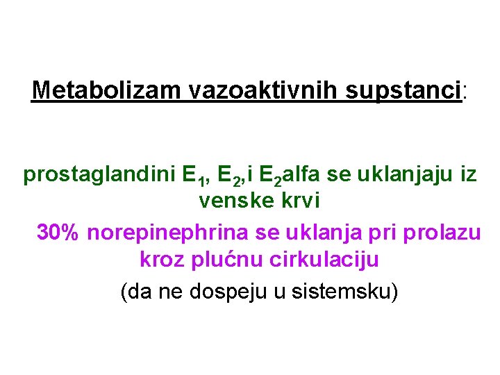 Metabolizam vazoaktivnih supstanci: prostaglandini E 1, E 2, i E 2 alfa se uklanjaju