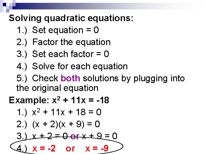 Solving quadratic equations: 1. ) Set equation = 0 2. ) Factor the equation