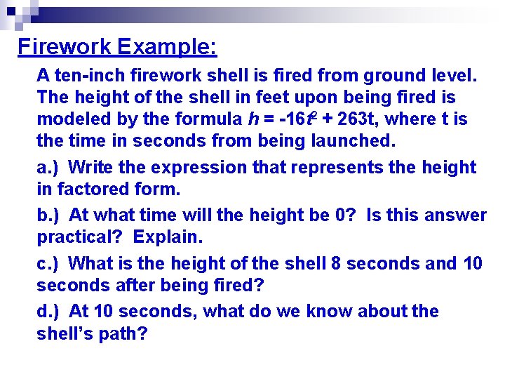 Firework Example: A ten-inch firework shell is fired from ground level. The height of