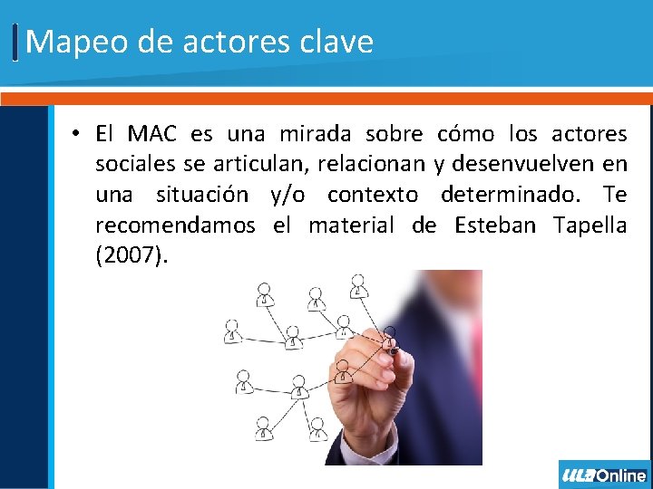 Mapeo de actores clave • El MAC es una mirada sobre cómo los actores