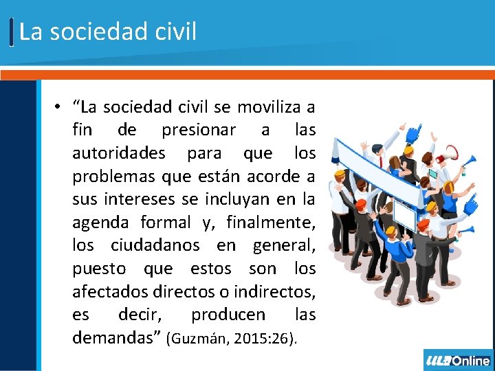 La sociedad civil • “La sociedad civil se moviliza a fin de presionar a