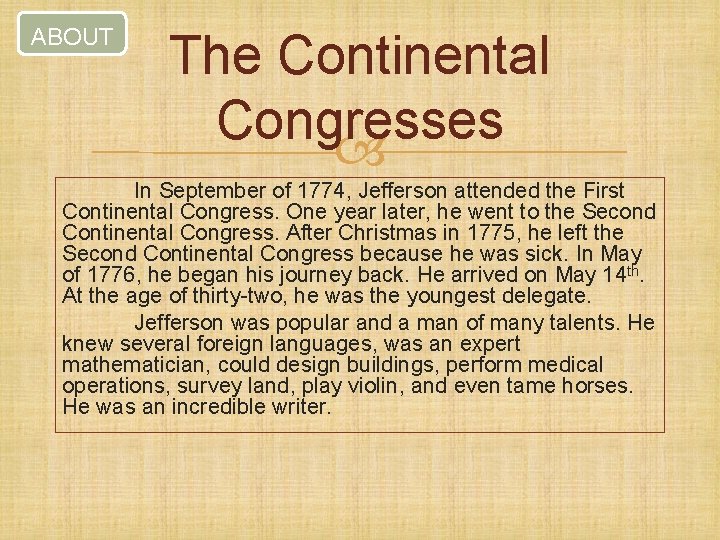 ABOUT The Continental Congresses In September of 1774, Jefferson attended the First Continental Congress.