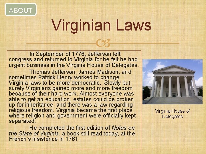 ABOUT Virginian Laws In September of 1776, Jefferson left congress and returned to Virginia