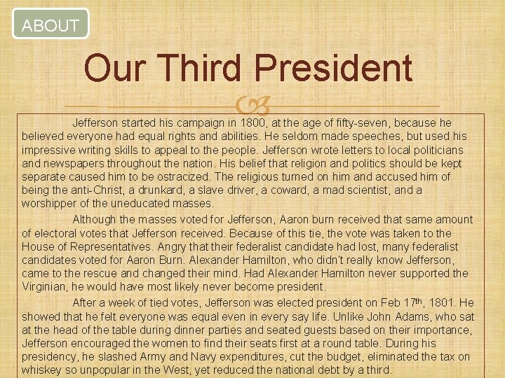 ABOUT Our Third President Jefferson started his campaign in 1800, at the age of