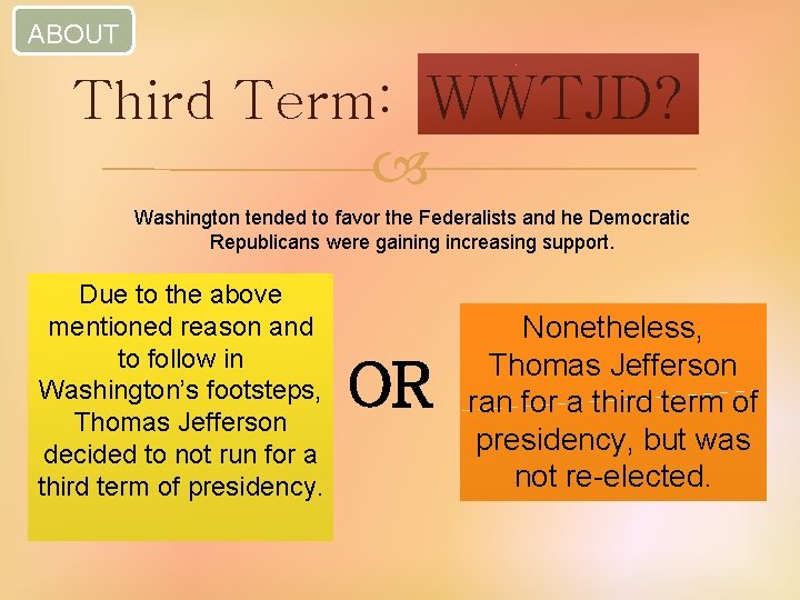 ABOUT Third Term: WWTJD? Washington tended to favor the Federalists and he Democratic Republicans