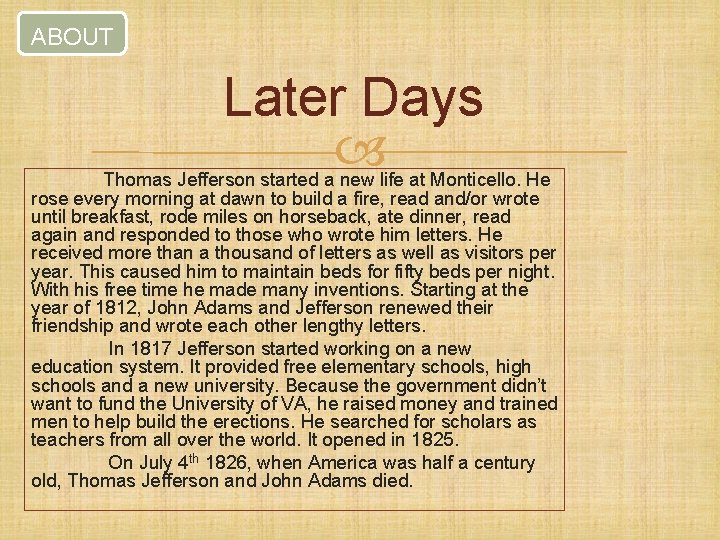 ABOUT Later Days Thomas Jefferson started a new life at Monticello. He rose every