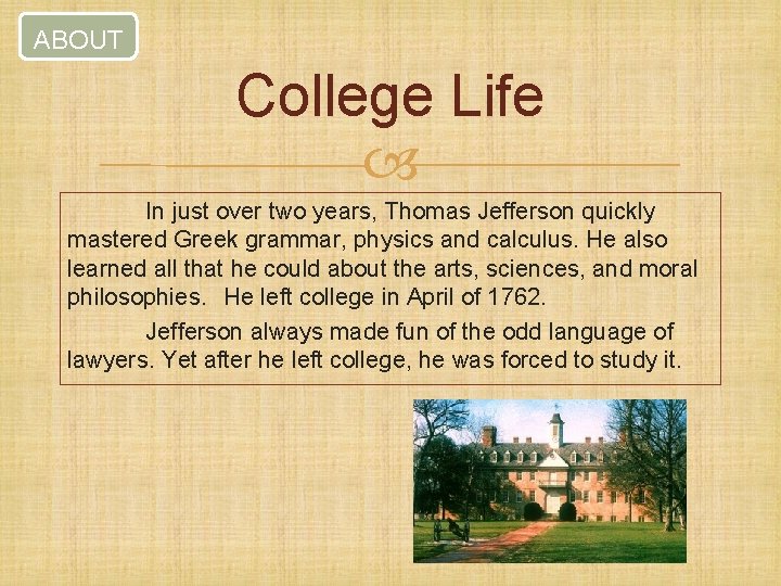 ABOUT College Life In just over two years, Thomas Jefferson quickly mastered Greek grammar,