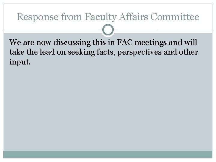 Response from Faculty Affairs Committee We are now discussing this in FAC meetings and