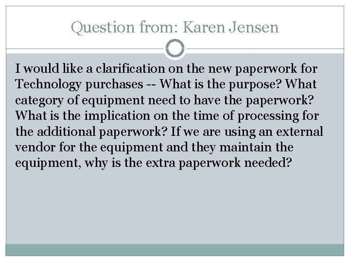 Question from: Karen Jensen I would like a clarification on the new paperwork for