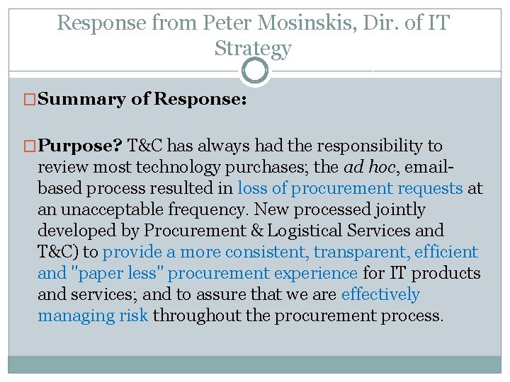 Response from Peter Mosinskis, Dir. of IT Strategy �Summary of Response: �Purpose? T&C has