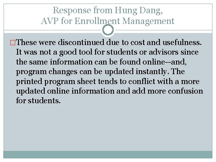 Response from Hung Dang, AVP for Enrollment Management �These were discontinued due to cost