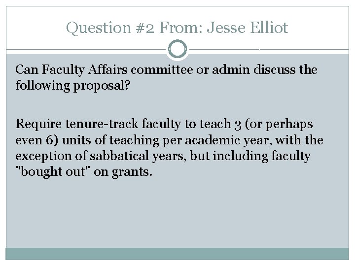 Question #2 From: Jesse Elliot Can Faculty Affairs committee or admin discuss the following