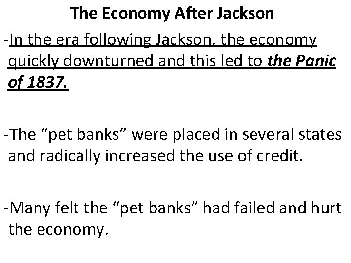 The Economy After Jackson -In the era following Jackson, the economy quickly downturned and