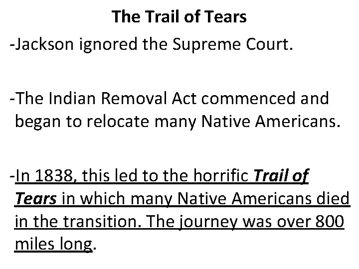 The Trail of Tears -Jackson ignored the Supreme Court. -The Indian Removal Act commenced