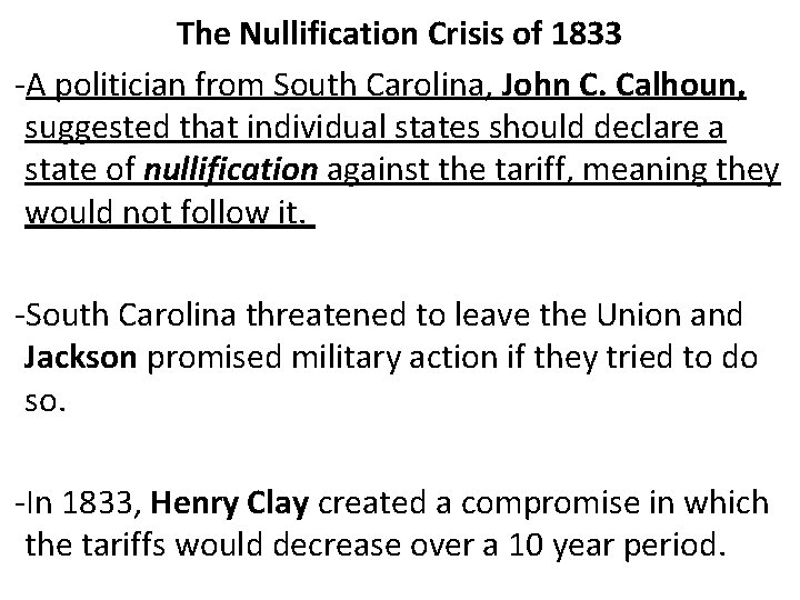 The Nullification Crisis of 1833 -A politician from South Carolina, John C. Calhoun, suggested