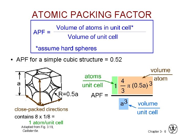 ATOMIC PACKING FACTOR • APF for a simple cubic structure = 0. 52 Adapted ATOMIC PACKING FACTOR • APF for a simple cubic structure = 0. 52 Adapted