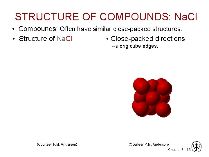 STRUCTURE OF COMPOUNDS: Na. Cl • Compounds: Often have similar close-packed structures. • Structure STRUCTURE OF COMPOUNDS: Na. Cl • Compounds: Often have similar close-packed structures. • Structure