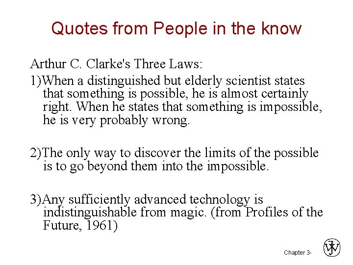 Quotes from People in the know Arthur C. Clarke's Three Laws: 1)When a distinguished Quotes from People in the know Arthur C. Clarke's Three Laws: 1)When a distinguished