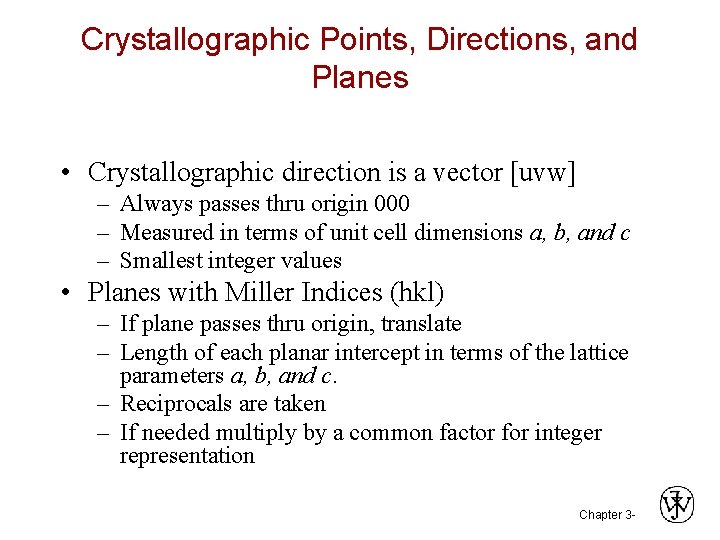 Crystallographic Points, Directions, and Planes • Crystallographic direction is a vector [uvw] – Always