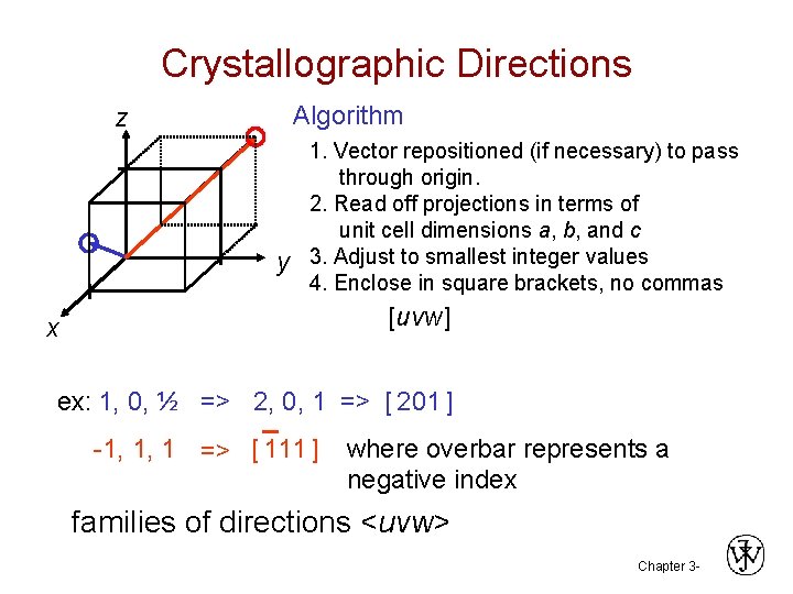 Crystallographic Directions Algorithm z y 1. Vector repositioned (if necessary) to pass through origin. Crystallographic Directions Algorithm z y 1. Vector repositioned (if necessary) to pass through origin.