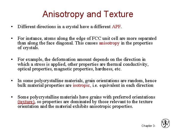 Anisotropy and Texture • Different directions in a crystal have a different APF. • Anisotropy and Texture • Different directions in a crystal have a different APF. •