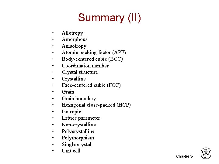 Summary (II) • • • • • Allotropy Amorphous Anisotropy Atomic packing factor (APF) Summary (II) • • • • • Allotropy Amorphous Anisotropy Atomic packing factor (APF)