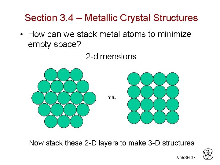 Section 3. 4 – Metallic Crystal Structures • How can we stack metal  Section 3. 4 – Metallic Crystal Structures • How can we stack metal