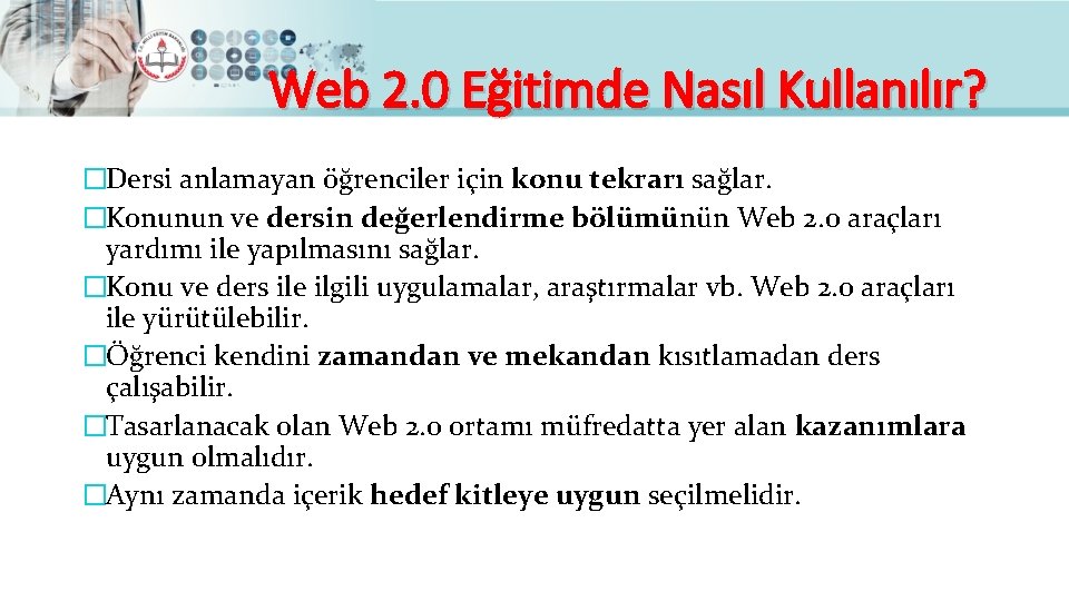 Web 2. 0 Eğitimde Nasıl Kullanılır? �Dersi anlamayan öğrenciler için konu tekrarı sağlar. �Konunun