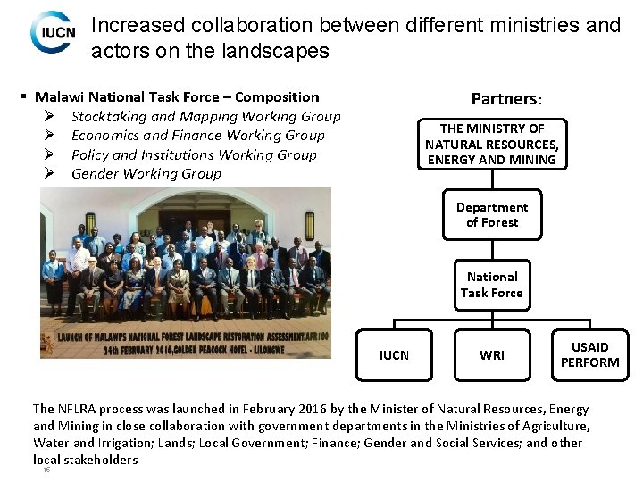 Increased collaboration between different ministries and actors on the landscapes Partners: § Malawi National