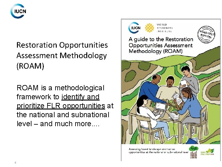 Restoration Opportunities Assessment Methodology (ROAM) ROAM is a methodological framework to identify and prioritize