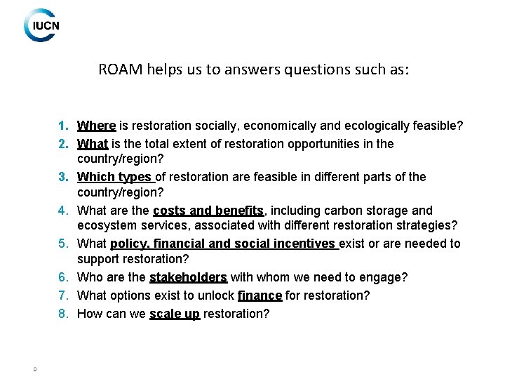 ROAM helps us to answers questions such as: 1. Where is restoration socially, economically