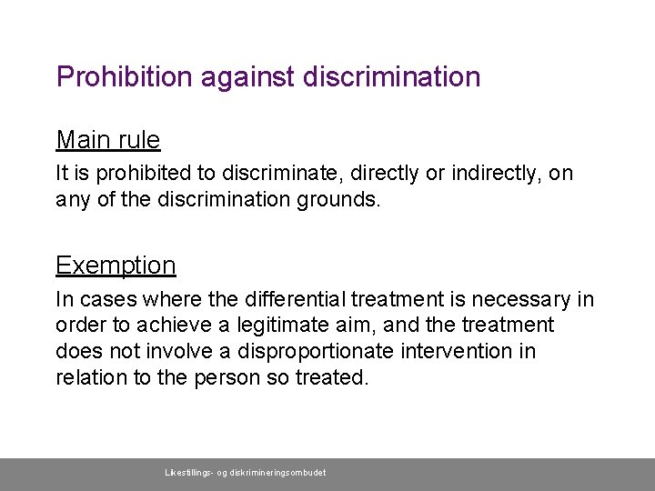 Prohibition against discrimination Main rule It is prohibited to discriminate, directly or indirectly, on
