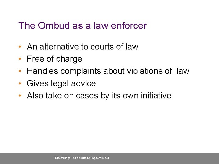 The Ombud as a law enforcer • • • An alternative to courts of