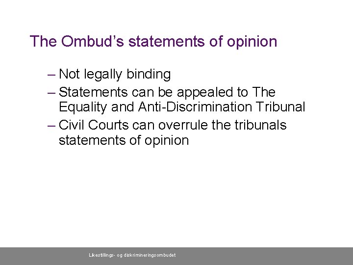 The Ombud’s statements of opinion – Not legally binding – Statements can be appealed