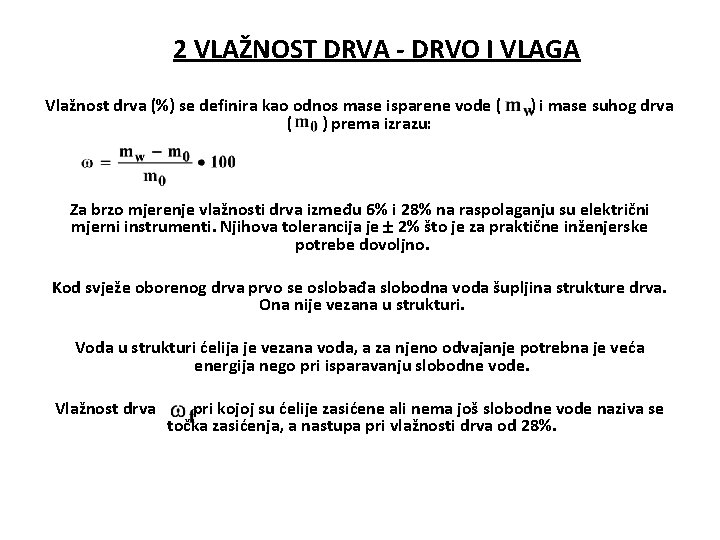 2 VLAŽNOST DRVA - DRVO I VLAGA Vlažnost drva (%) se definira kao odnos
