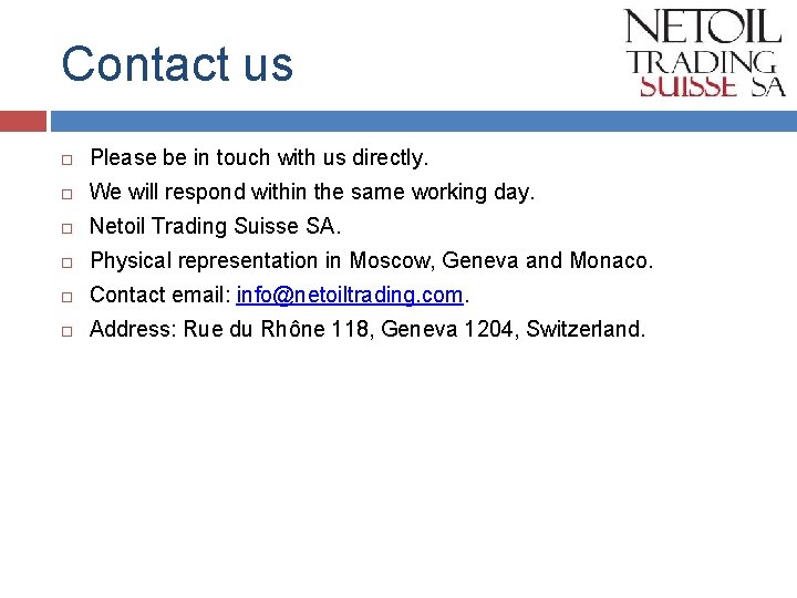 Contact us Please be in touch with us directly. We will respond within the