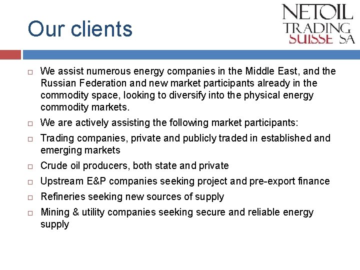 Our clients We assist numerous energy companies in the Middle East, and the Russian