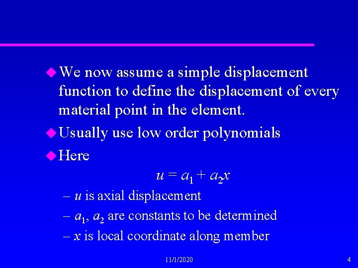 u We now assume a simple displacement function to define the displacement of every