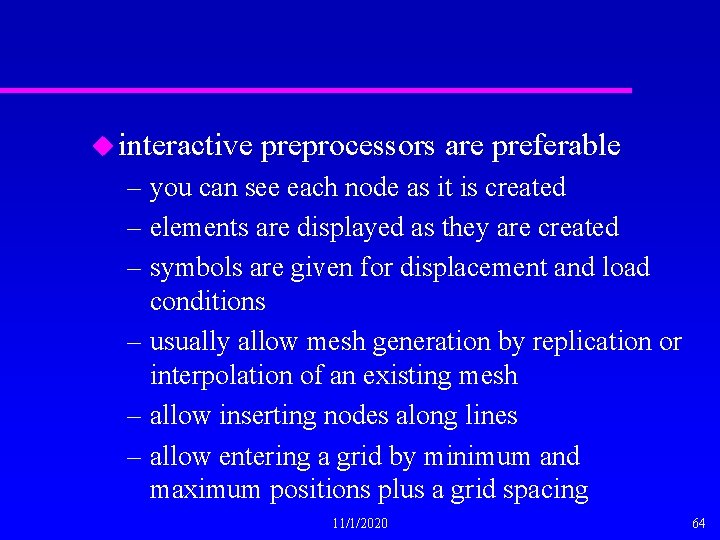 u interactive preprocessors are preferable – you can see each node as it is