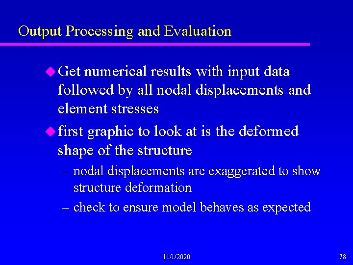 Output Processing and Evaluation u Get numerical results with input data followed by all