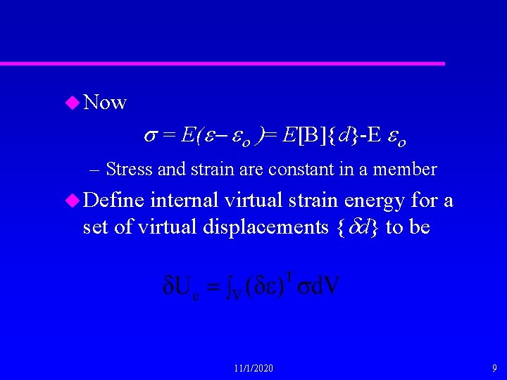 u Now s = E(e- eo )= E[B]{d}-E eo – Stress and strain are