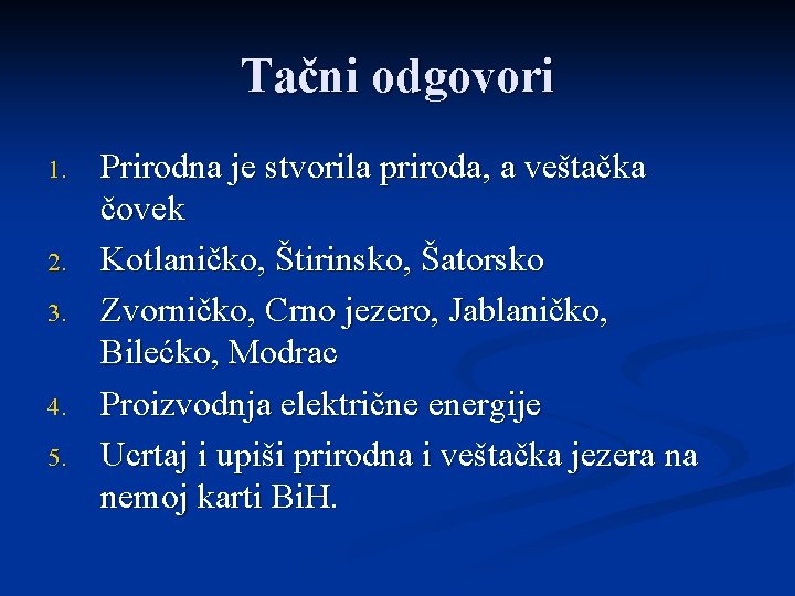 Tačni odgovori 1. 2. 3. 4. 5. Prirodna je stvorila priroda, a veštačka čovek Tačni odgovori 1. 2. 3. 4. 5. Prirodna je stvorila priroda, a veštačka čovek