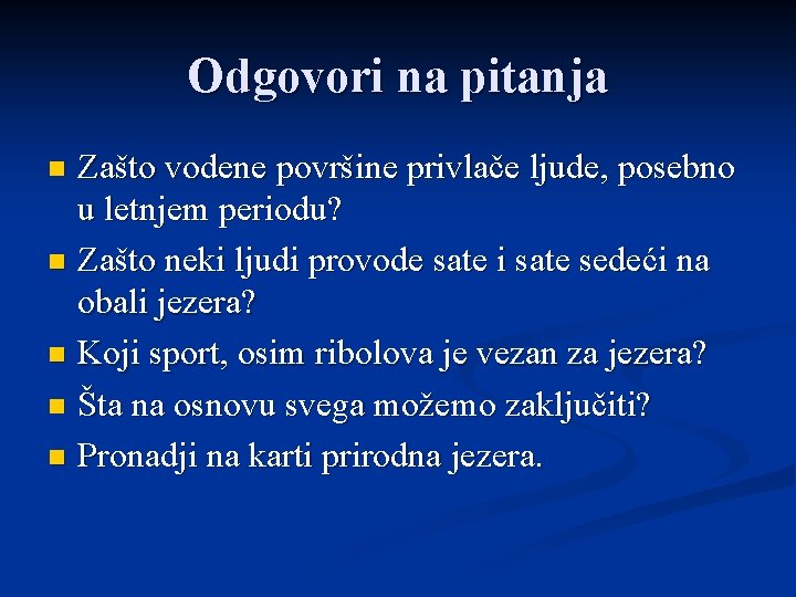 Odgovori na pitanja Zašto vodene površine privlače ljude, posebno u letnjem periodu? n Zašto