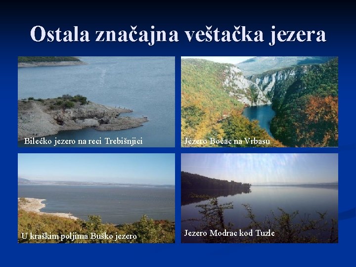 Ostala značajna veštačka jezera Bilećko jezero na reci Trebišnjici U kraškim poljima Buško jezero