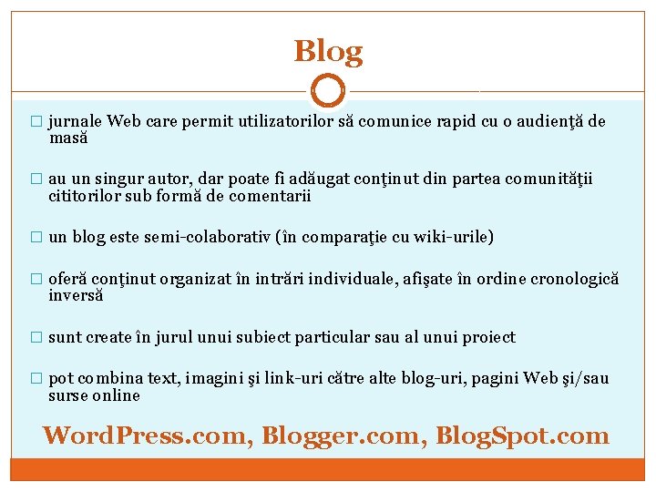 Blog � jurnale Web care permit utilizatorilor să comunice rapid cu o audienţă de