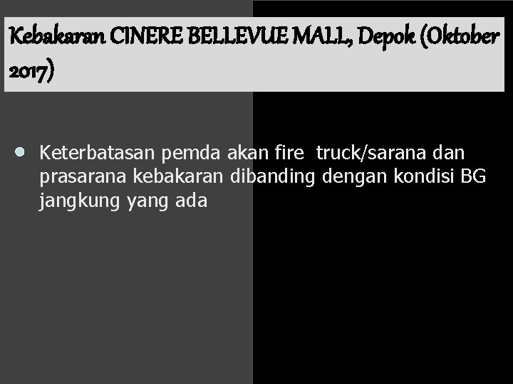 Kebakaran CINERE BELLEVUE MALL, Depok (Oktober 2017) Keterbatasan pemda akan fire truck/sarana dan prasarana