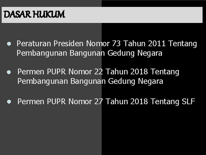 DASAR HUKUM Peraturan Presiden Nomor 73 Tahun 2011 Tentang Pembangunan Bangunan Gedung Negara Permen