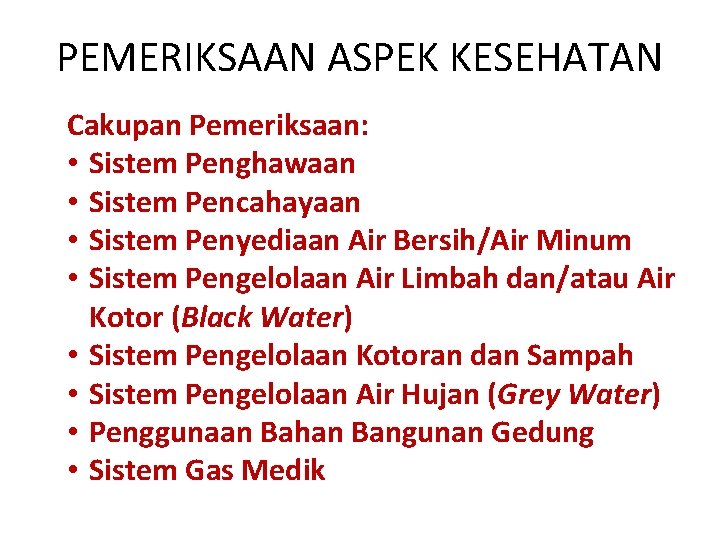 PEMERIKSAAN ASPEK KESEHATAN Cakupan Pemeriksaan: • Sistem Penghawaan • Sistem Pencahayaan • Sistem Penyediaan